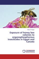 Exposure of honey bee colonies to organophosphorous insecticides in Egypt and Canada