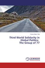 Third World Solidarity in Global Politics: The Group of 77