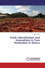 Trade Liberalisation and Innovations in Yam Production in Ghana