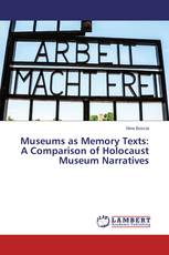 Museums as Memory Texts: A Comparison of Holocaust Museum Narratives