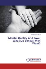 Marital Quality And Love: What Do Bengali Men Want?