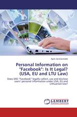 Personal Information on "Facebook": Is It Legal? (USA, EU and LTU Law)