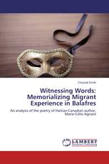 Witnessing Words: Memorializing Migrant Experience in Balafres