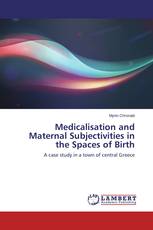 Medicalisation and Maternal Subjectivities in the Spaces of Birth