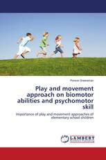 Play and movement approach on biomotor abilities and psychomotor skill