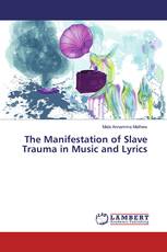 The Manifestation of Slave Trauma in Music and Lyrics