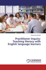 Practitioner Inquiry: Teaching literacy with English language learners