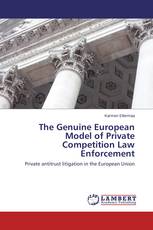 The Genuine European Model of Private Competition Law Enforcement