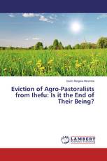 Eviction of Agro-Pastoralists from Ihefu: Is it the End of Their Being?