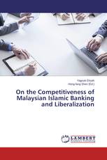 On the Competitiveness of Malaysian Islamic Banking and Liberalization