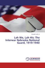 Lah We, Lah His: The Interwar Nebraska National Guard, 1919-1940