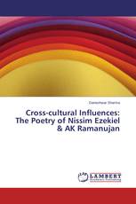 Cross-cultural Influences: The Poetry of Nissim Ezekiel & AK Ramanujan