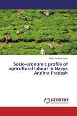 Socio-economic profile of agricultural labour in Navya Andhra Pradesh