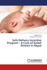 Safe Delivery Incentive Program : A Case of Kailali District in Nepal