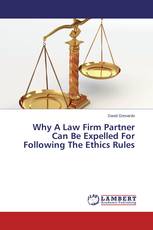 Why A Law Firm Partner Can Be Expelled For Following The Ethics Rules
