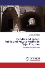 Gender and Space: Public and Private Realms in Qajar Era, Iran