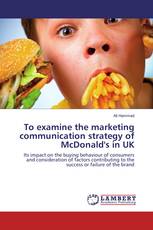 To examine the marketing communication strategy of McDonald's in UK
