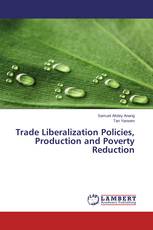 Trade Liberalization Policies, Production and Poverty Reduction