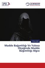 Madde Bağımlılığı Ve Yalova Ölçeğinde Madde Bağımlılığı Algısı