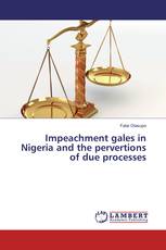 Impeachment gales in Nigeria and the pervertions of due processes