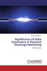 Significance of Pulse Generators in Electrical Discharge Machining