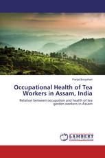 Occupational Health of Tea Workers in Assam, India