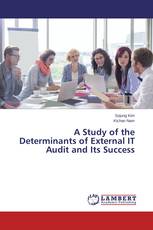 A Study of the Determinants of External IT Audit and Its Success