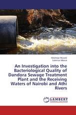 An Investigation into the Bacteriological Quality of Dandora Sewage Treatment Plant and the Receiving Waters of Nairobi and Athi Rivers