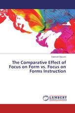 The Comparative Effect of Focus on Form vs. Focus on Forms Instruction
