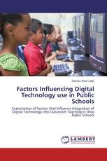 Factors Influencing Digital Technology use in Public Schools