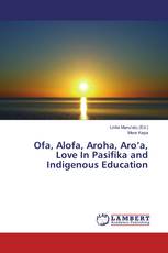 Ofa, Alofa, Aroha, Aro’a, Love In Pasifika and Indigenous Education