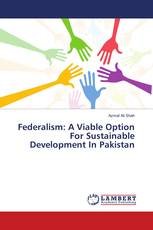 Federalism: A Viable Option For Sustainable Development In Pakistan