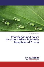 Information and Policy Decision Making in District Assemblies of Ghana