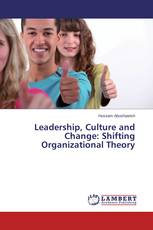 Leadership, Culture and Change: Shifting Organizational Theory