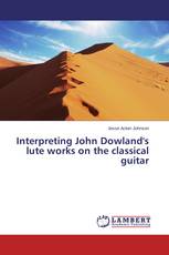Interpreting John Dowland's lute works on the classical guitar