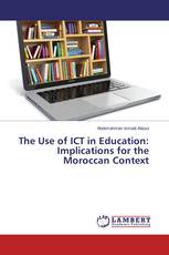 The Use of ICT in Education: Implications for the Moroccan Context