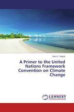 A Primer to the United Nations Framework Convention on Climate Change