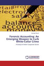 Forensic Accounting: An Emerging Weapon to Curb White-Collar Crime