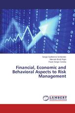 Financial, Economic and Behavioral Aspects to Risk Management