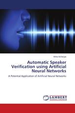 Automatic Speaker Verification using Artificial Neural Networks