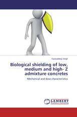 Biological shielding of low, medium and high- Z admixture concretes