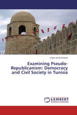 Examining Pseudo-Republicanism: Democracy and Civil Society in Tunisia