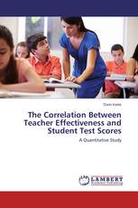 The Correlation Between Teacher Effectiveness and Student Test Scores