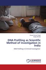 DNA Profiling as Scientific Method of Investigation in India