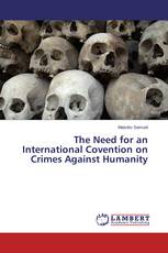 The Need for an International Covention on Crimes Against Humanity