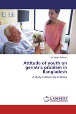 Attitude of youth on geriatric problem in Bangladesh