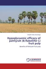 Hypoglycaemic efficacy of palmyrah (B.flabeliifer L) fruit pulp