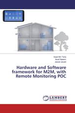 Hardware and Software framework for M2M, with Remote Monitoring POC