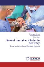 Role of dental auxiliaries in dentistry