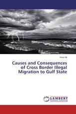 Causes and Consequences of Cross Border Illegal Migration to Gulf State